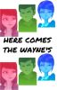 Here Comes The Wayne's | Daminette | Maribat | COMPLETE