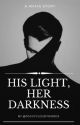 His Light, Her Darkness by FoggyCloudyWords