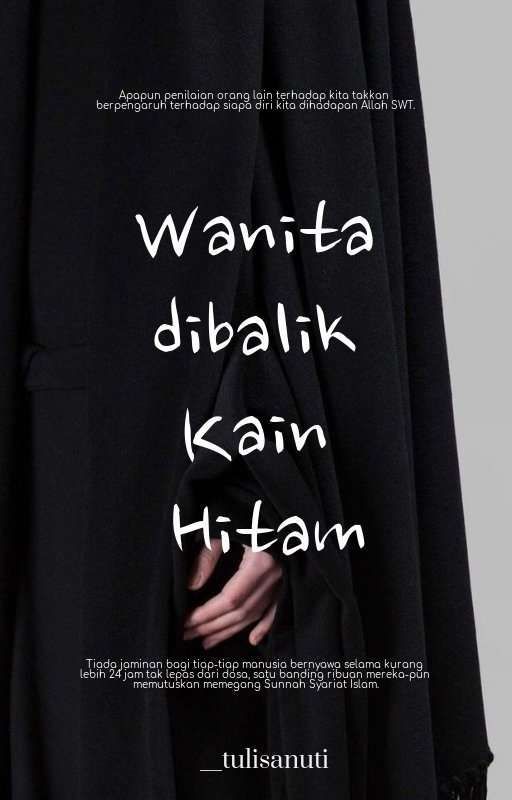 Wanita Dibalik Kain Hitam by __tulisanuti