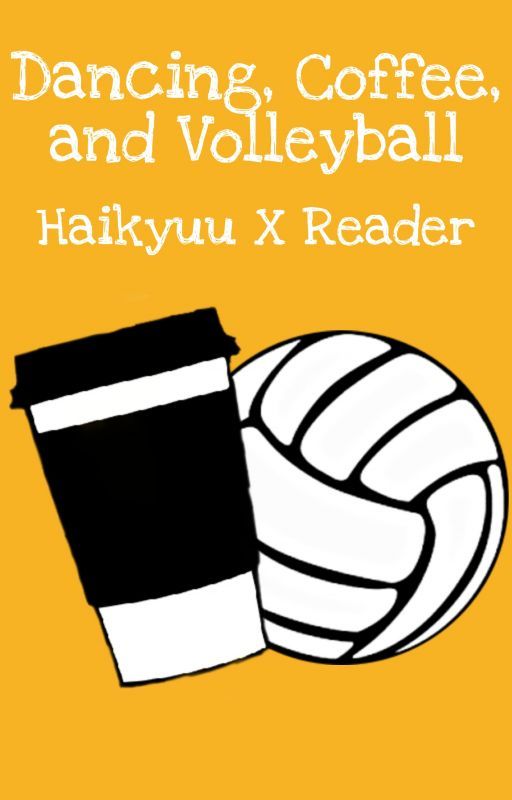 Dancing, Coffee, and Volleyball | Haikyuu X Reader by PrincessTunaFish