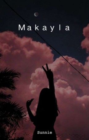 Makayla by itssunnieee