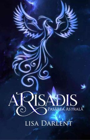 Arisadis Vol.2 - Pasărea astrală by Lisa_Darlent