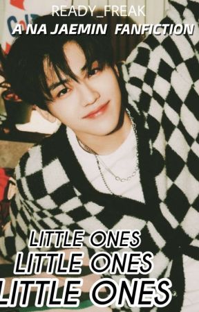 LITTLE ONES || NA JAEMIN by ready_freak