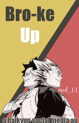 Bro-ke Up || a haikyuu social media au cover