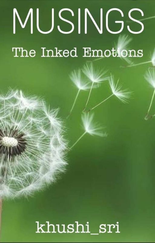 Musings- The Inked Emotions (On Hold)  by khushi_sri