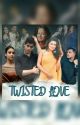 TWISTED LOVE (COMPLETED) by _Simran_N_