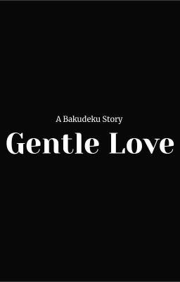 Gentle Love || BakuDeku cover