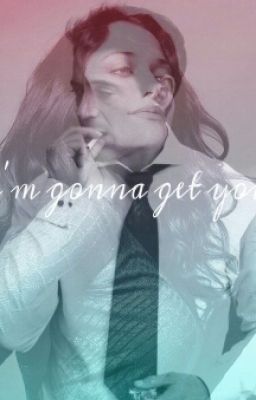 I'm gonna get you (Robert Downey Jr. fanfic) cover