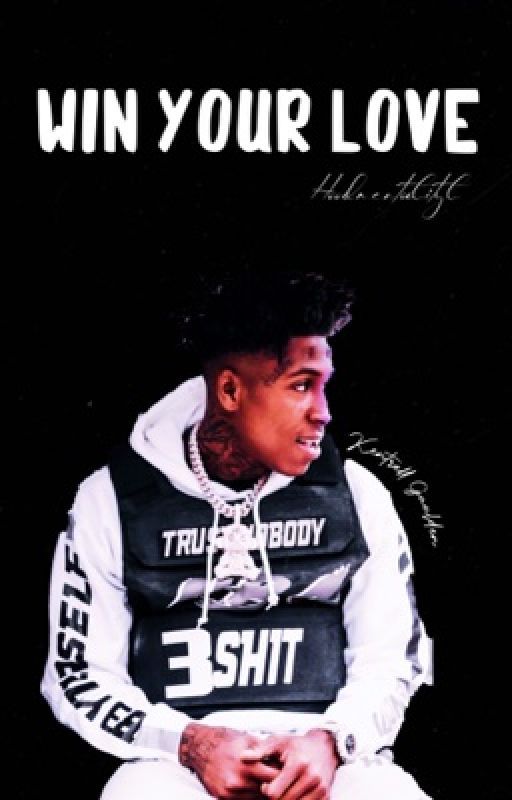 Win Your Love |Nba YoungBoy| by hoodmentalityl