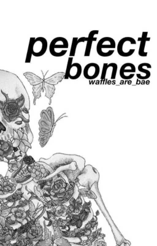 Perfect Bones (WWBM) by waffles_are_bae