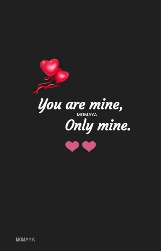 you are mine only mine (Completed) by Sonylove_dareyalover