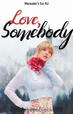 Love, Somebody ~ Marauder's Era AU by 888AthenaBlack888