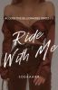 Ride With Me [Acquisitive Billionaires Series #3 COMPLETED]