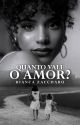 Quanto Vale o Amor? - HISTÓRIA COMPLETA by BiancaZaccharo