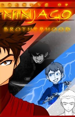 Legends of Ninjago Book 1: Brotherhood (Ninjago AU, Cole, Jay, Zane, Kai) cover