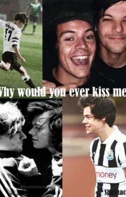 Why would you ever kiss me?// Larry Stylinson cover