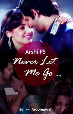 Arshi FS: Never Let Me Go  [Completed] cover