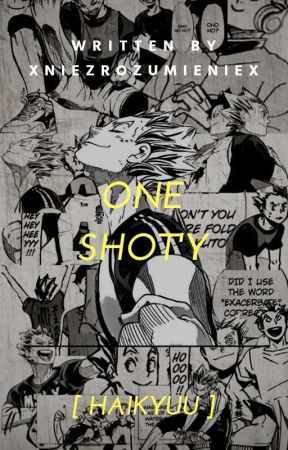 one shot'y  [ haikyuu!! ] by XniezrozumienieX