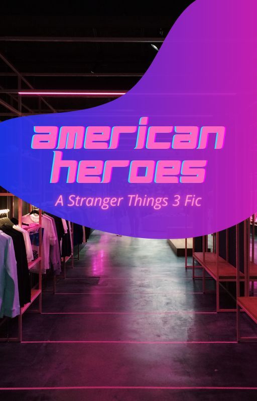 American Heroes: A Stranger Things 3 Fic by catchip2