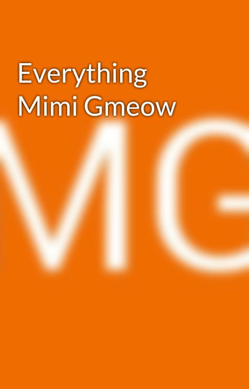 Everything Mimi Gmeow by MimiGmeowFandom