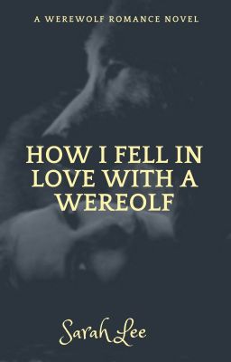 How I Fell In Love With A Werewolf : A Werewolf Novel  cover