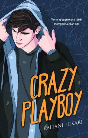 Crazy Playboy [TAMAT] by Kaitani_H