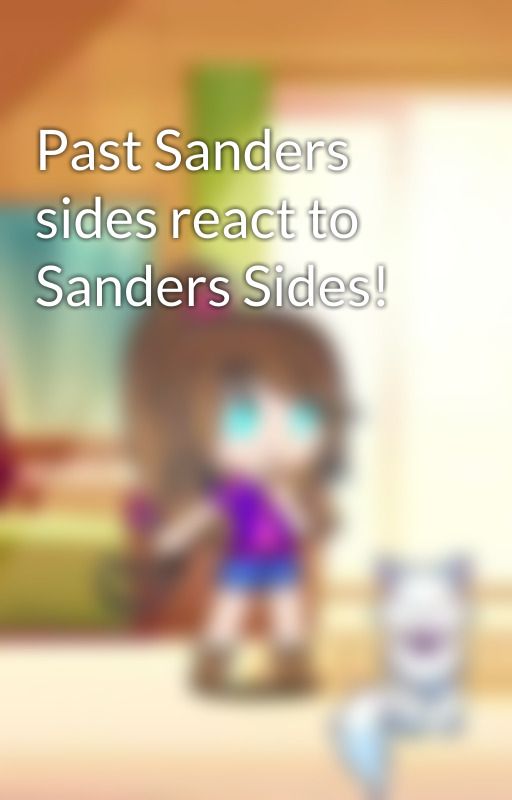 Past Sanders sides react to Sanders Sides! by Hopesworld9