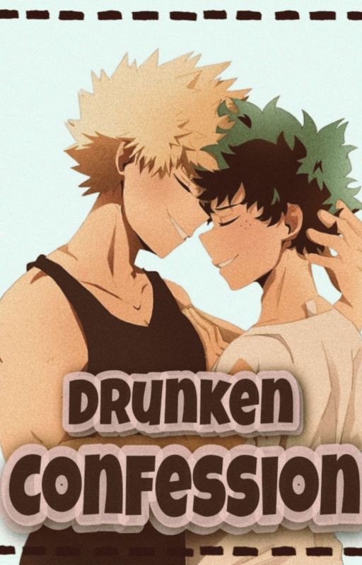 ♡ Drunken Confession ♡ by nerdychameleon