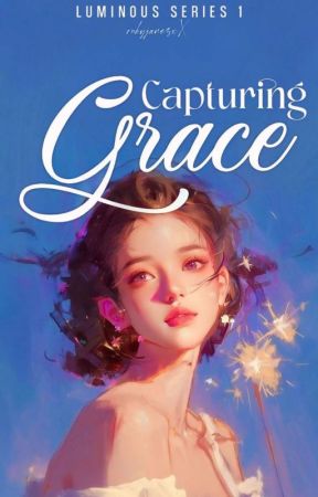 Capturing Grace (Luminous Desires Series 1) by rubyjanezxx