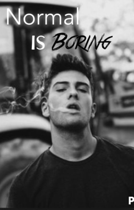 Normal is boring by livgrace2018