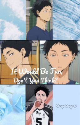 It Would Be Fun, Don't You Think? {k. akaashi x fem!reader} cover