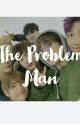 The Problem Man by JungkookSimp22