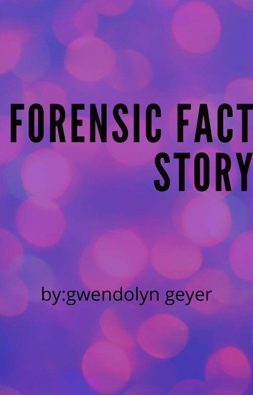 forensic fact story by witchgirl360