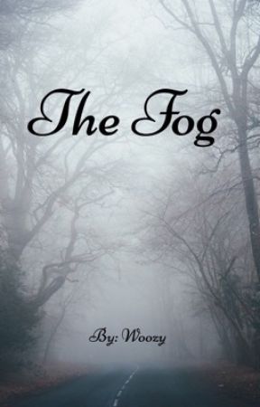 The Fog by Woozy_Palooza