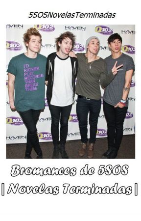 Bromances de 5SOS |novelas terminadas by 5SOSNovelasTerminada