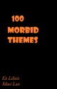 100 Morbid Themes by vendredelle