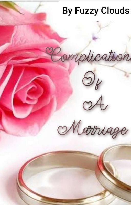 Complications Of A Marriage ( COMPLETED)  by fuzzyfizzyclouds