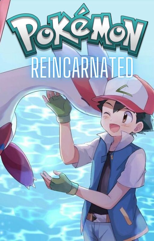 Pokemon Reincarnated by CanDoAttitudesNTL