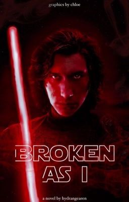 broken as i • a kylo ren story cover