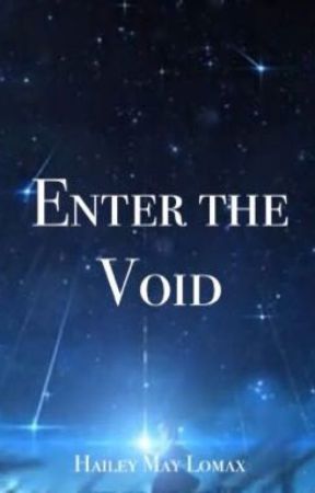 Enter the Void - Sequel to Open the Rift (Slow Updates) by HaileyMayLomax