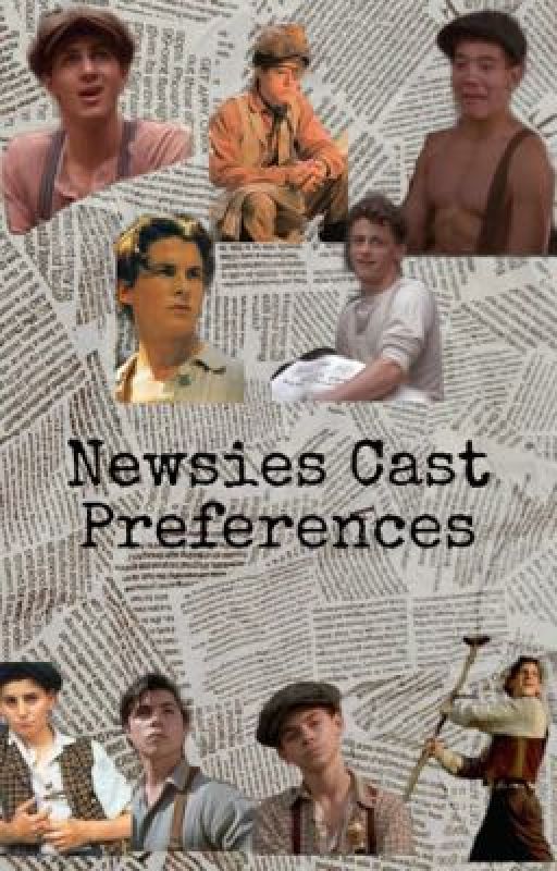 Newsies Cast Preferences  by -girlinyellowdress-