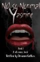 Not So Normal Yasmine * It all comes back * Book I by DreamerGirlKes