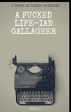 A fucked life (very flawful)-Ian Gallagher By: Keirla Olmstead (Book 1) by Keirla0