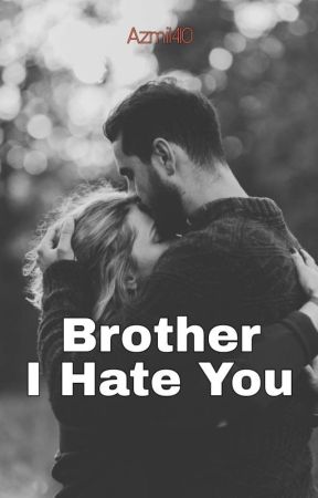 Brother I Hate You by Azmi1410