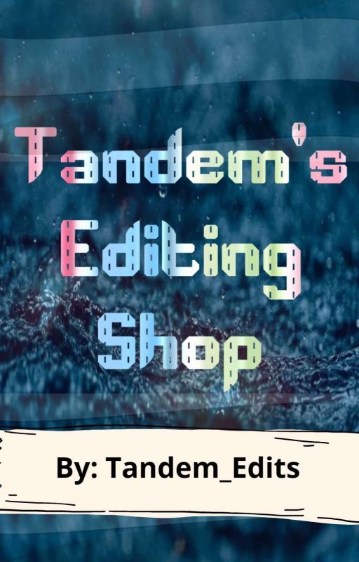 Tandem's Editing Shop  by Tandem_Edits