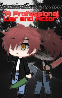 ¦¦Classroom Assassination¦¦ {A Professional Lier and Actor} *Completed* cover