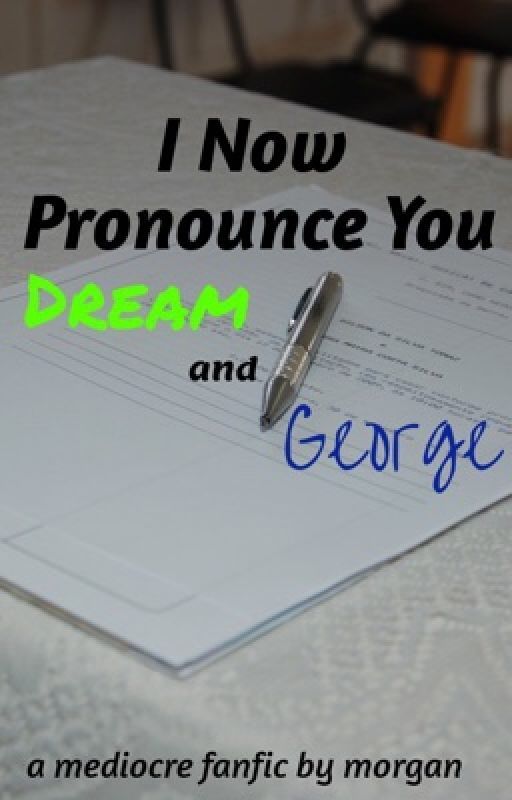 I Now Pronounce You Dream and George by professionalcryer