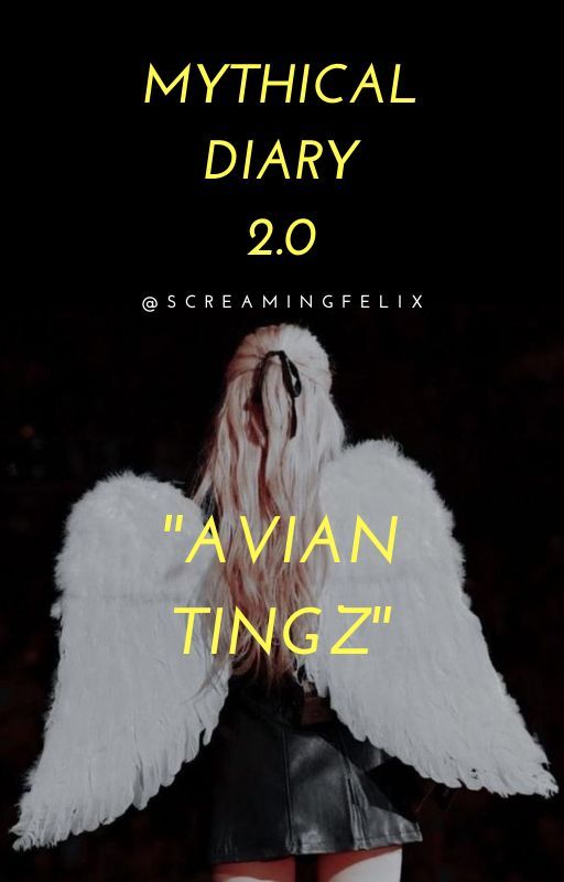 avian tingz - mythical diary 2.0 by FelixIsScreaming