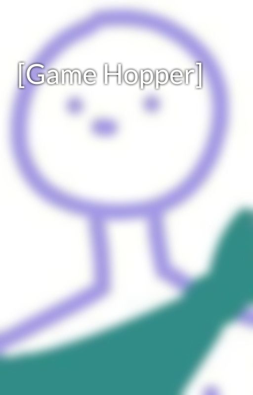 [Game Hopper] by Fanfinisher