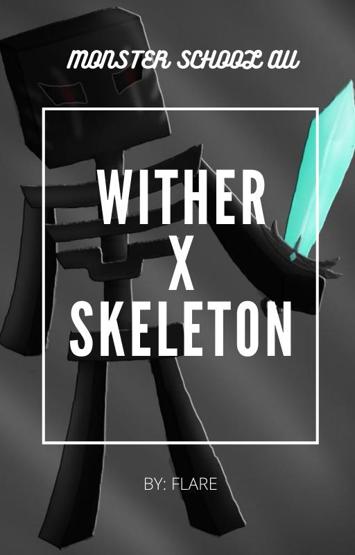 Wither x Skeleton~ A Monster School Au by thatsmolgrape